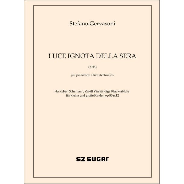 Luce ignota della sera (2015) : per pianoforte e live electronics
