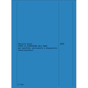 Tutte le Estensioni Dell-Aura : per saxofono, percussioni e dispositivo elettroacustico