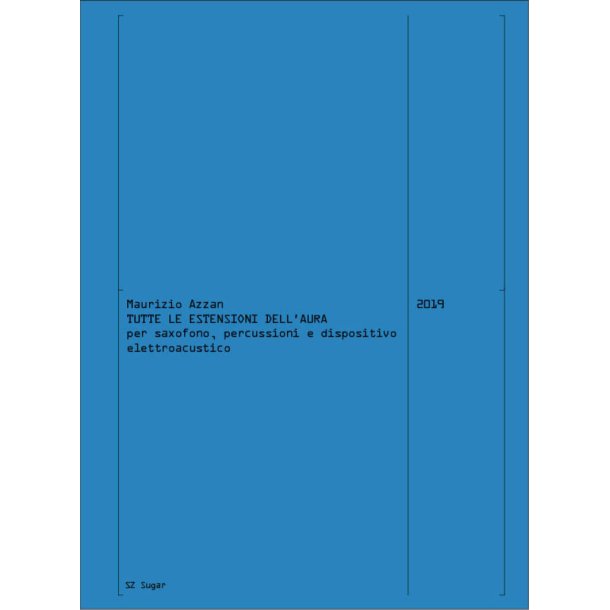 Tutte le Estensioni Dell-Aura : per saxofono, percussioni e dispositivo elettroacustico