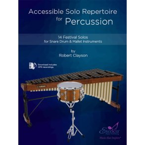Accessible Solo Repertoire for Percussion : 14 Festival Solos for Snare Drum and Mallet Instruments