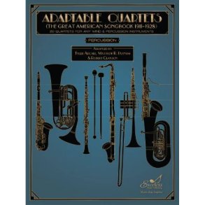Adaptable Quartets - Percussion : 20 Quartets for Any Wind and Percussion Instruments - The Great American Songbook 1911?1928
