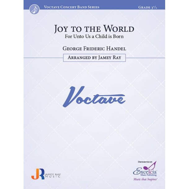 Joy to the World : For Unto Us a Child is Born