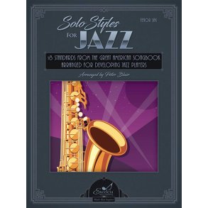 Solo Styles for Jazz - Tenor Saxophone : 18 Standards from the Great American Songbook Arranged for Developing Jazz Players