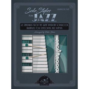 Solo Styles for Jazz - Vibraphone, Flute : 18 Standards from the Great American Songbook Arranged for Developing Jazz Players