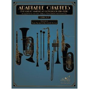 Adaptable Quartets - Horn in F : 20 Quartets for Any Wind and Percussion Instruments - The Great American Songbook 1911?1928
