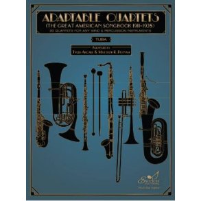 Adaptable Quartets - Tuba : 20 Quartets for Any Wind and Percussion Instruments - The Great American Songbook 1911?1928