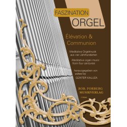 Faszination Orgel - &Eacute;l&eacute;vation & Communion : Meditative Orgelmusik aus vier Jahrhunderten