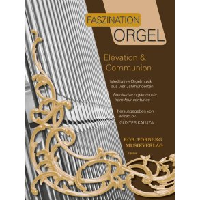 Faszination Orgel - Élévation & Communion : Meditative Orgelmusik aus vier Jahrhunderten
