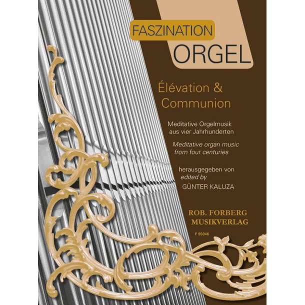 Faszination Orgel - &Eacute;l&eacute;vation & Communion : Meditative Orgelmusik aus vier Jahrhunderten