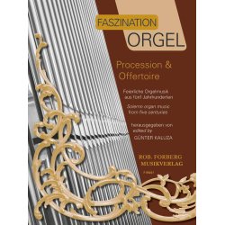 Faszination Orgel - Procession & Offertoire : Feierliche Orgelmusik aus f&uuml;nf Jahrhunderten