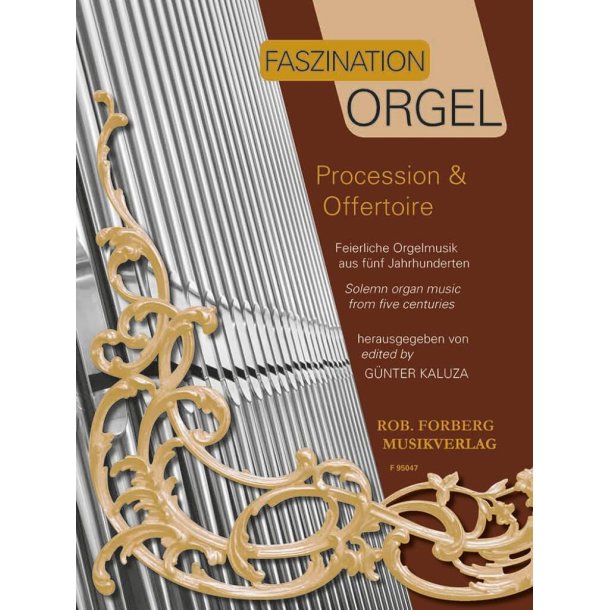 Faszination Orgel - Procession & Offertoire : Feierliche Orgelmusik aus f&uuml;nf Jahrhunderten