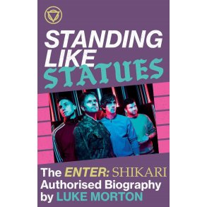 Standing Like Statues : The Enter Shikari Authorised Biography
