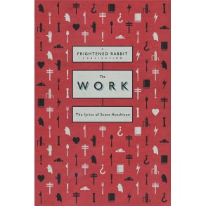 The Work : The lyrics of Scott Hutchison