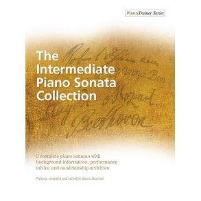 The Intermediate Piano Sonata Collection : 9 complete piano sonatas with background information, performance advice and musicianship activities