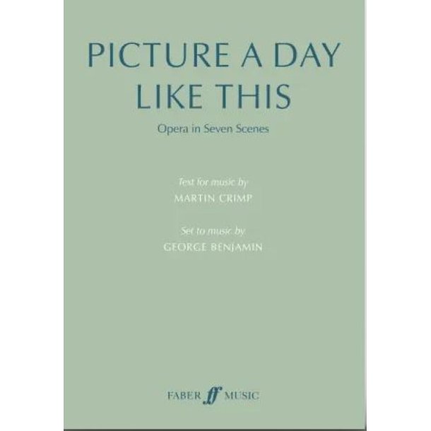 Picture a Day Like This (text) : Opera in Seven Scenes