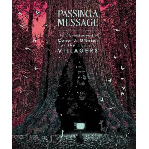 Passing a Message : The lyrics and artwork of Conor J. O'Brien, for the music of Villagers