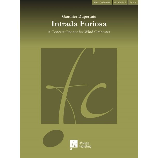 Intrada Furiosa : A Concert Opener for Wind Orchestra