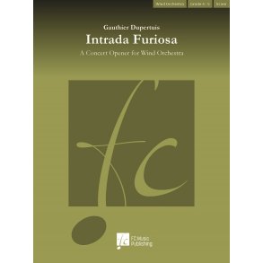 Intrada Furiosa : A Concert Opener for Wind Orchestra