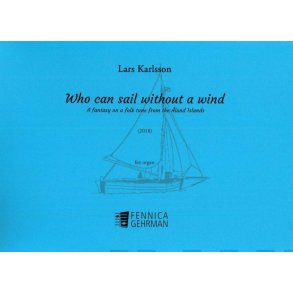 Who Can Sail Without A Wind : Fantasy On An Åland Folktune