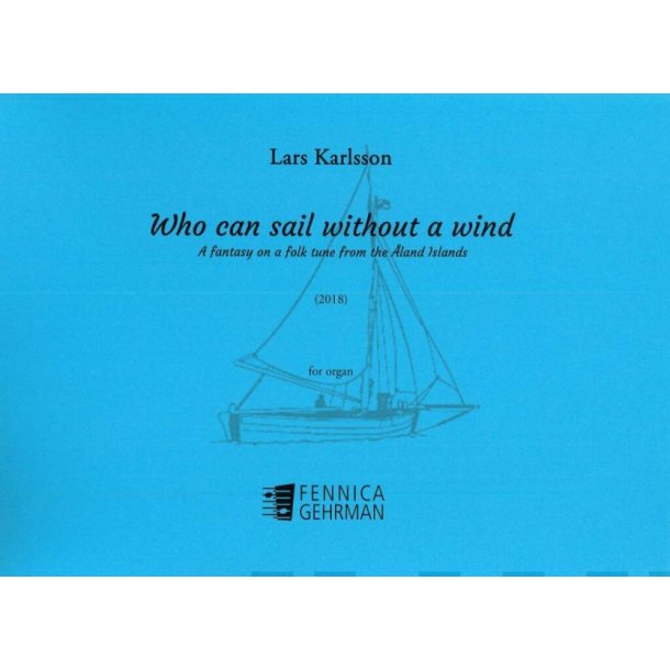 Who Can Sail Without A Wind : Fantasy On An &Aring;land Folktune