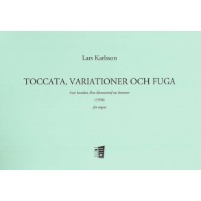 Toccata, variationer och fuga : based on the Swedish hymn Den blomstertid nu kommer