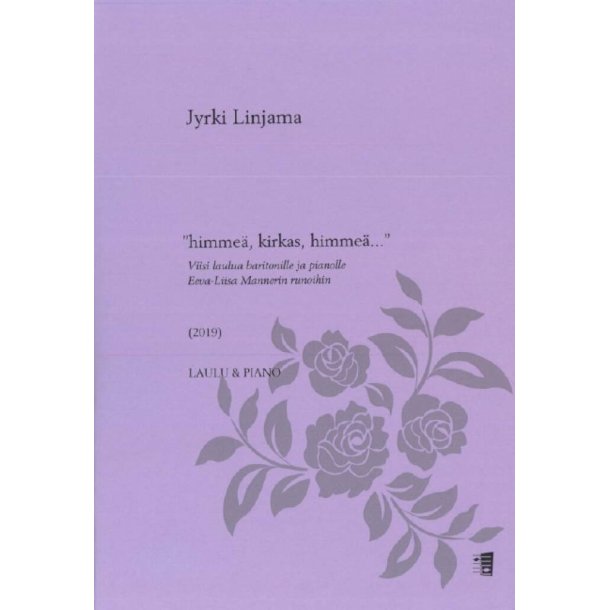 himme&auml;, kirkas, himme&auml;... : Five Songs for baritone and piano to poems of Eeva-Liisa Manner