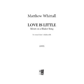 Love is little (2009) : Motet on a Shaker song