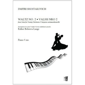 Waltz No. 2 from Suite for Variety Orchestra : Valssi nro 2 sarjasta varieteeorkesterille - Nelikätinen piano