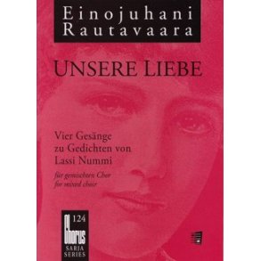 Unsere Liebe : Vier Gesänge zu Gedichten von Lassi Nummi