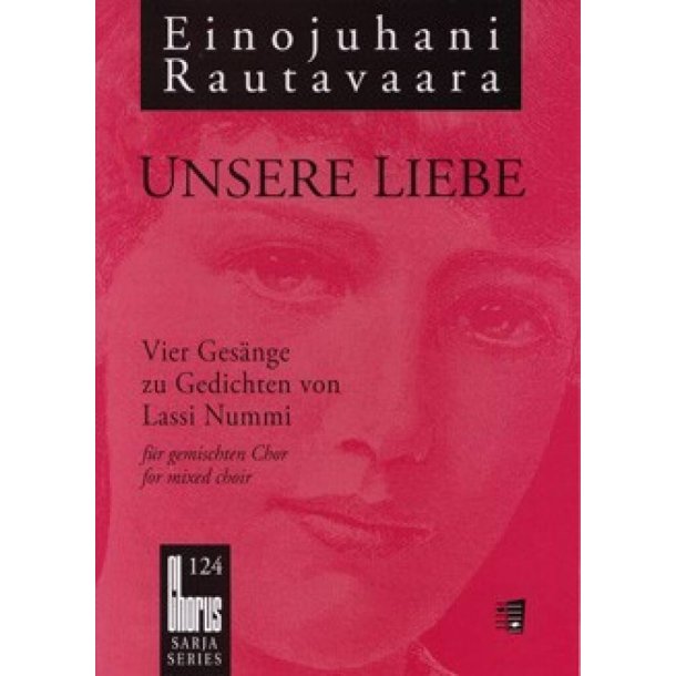 Unsere Liebe : Vier Ges&auml;nge zu Gedichten von Lassi Nummi