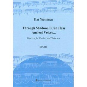 Through Shadows I Can Hear Ancient Voices : Concerto For Clarinet And Orchestra