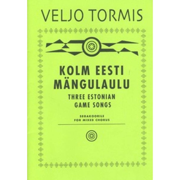 Kolm Eesti M&auml;ngulaulu : Three Estonian Game Songs