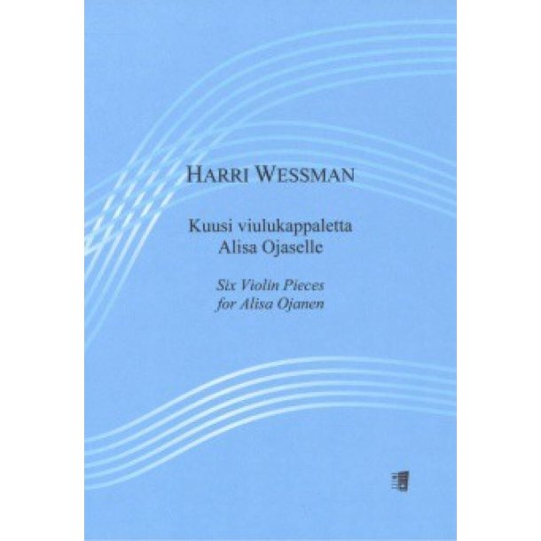 Kuusi viulukappaletta Alisa Ojaselle : Six Violin Pieces for Alisa Ojanen