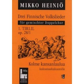 Drei finnische Volkslieder op. 28 : Nr. 1 Tirlil