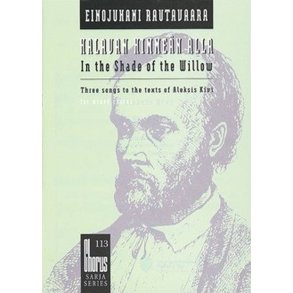 In the Shade of the Willow : Three Songs to the Texts of Aleksis Kivi