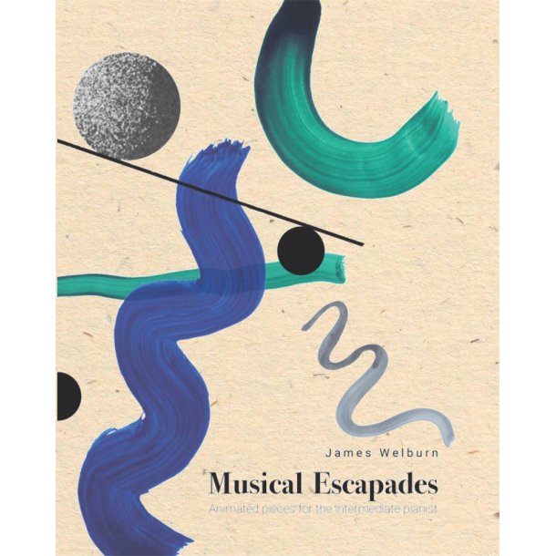 Musical Escapades : Animated pieces for the intermediate pianist