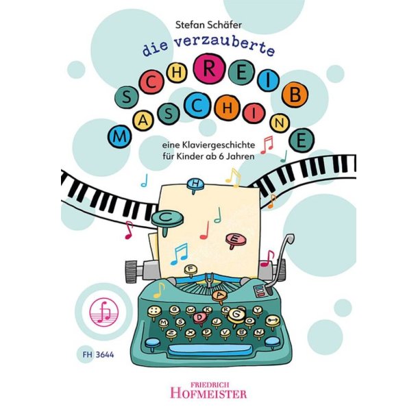 Die verzauberte Schreibmaschine : eine Klaviergeschichte f&uuml;r Kinder ab 6 Jahren