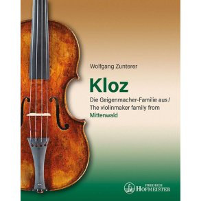 Kloz - Die Geigenmacher-Familie aus Mittenwald : The violinmaker family from Mittenwald
