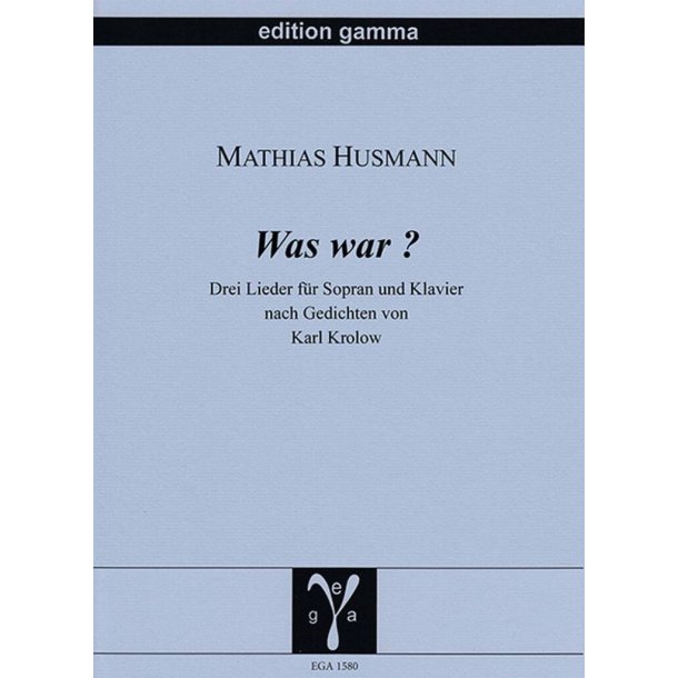 Was war? : Drei Lieder nach Gedichten von Karl Krolow