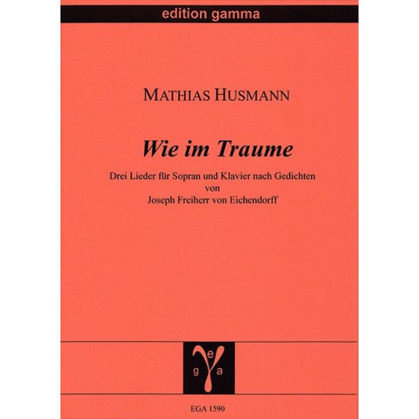 Wie im Traume : Drei Lieder nach Gedichten von Joseph Freiherr v. Eichendorff