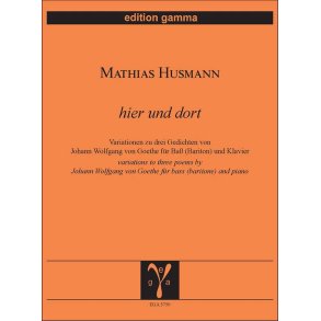 Hier und dort : Variationen zu drei Gedichten von Johann Wolfgang von Goethe für Baß (Bariton) und Klav
