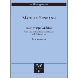 Wer wei&szlig; schon : vier Lieder f&uuml;r hohe Stimme und Klavier nach Gedichten von Jan Wagner