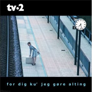 For dig ku jeg gre alting - tv-2