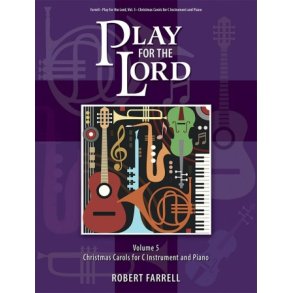Play for the Lord - Volume 5 : Christmas Carols for C Instrument and Piano