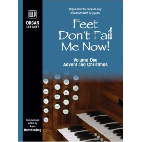 Feet Don't Fail Me Now! - Volume 1 : Advent and Christmas