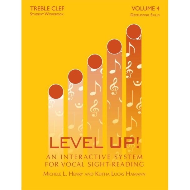 Level Up - Vol. 4: Developing Skills - Treble Clef : An Interactive System for Vocal Sight-Reading - Student Workbook