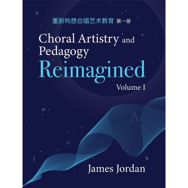 Choral Artistry and Pedagogy Reimagined, Vol. 1