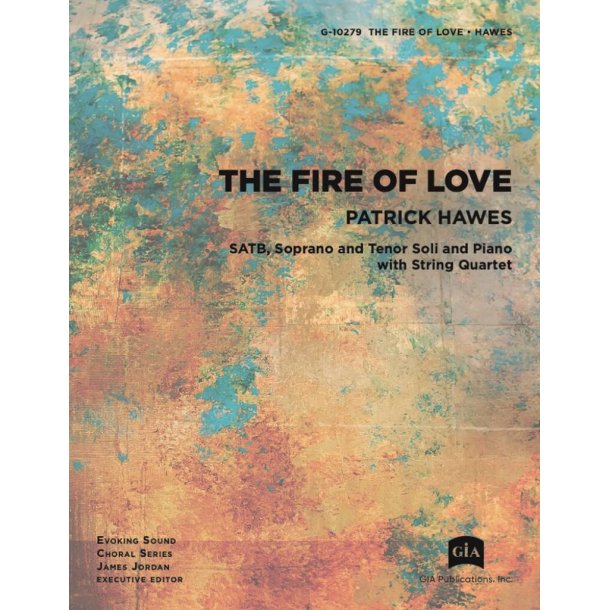 The Fire of Love : Soprano/Tenor Solo, SATB, String Quartet and Piano