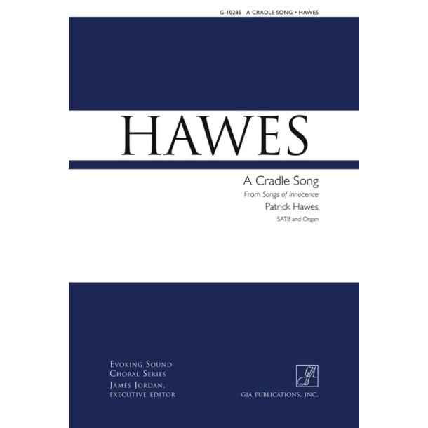 A Cradle Song : "From ""Songs of Innocence"" - Soprano/Tenor Solo, SATB and Organ"
