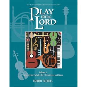 Play for the Lord - Volume 8 : Easter Hymn Preludes for C Instrument and Piano